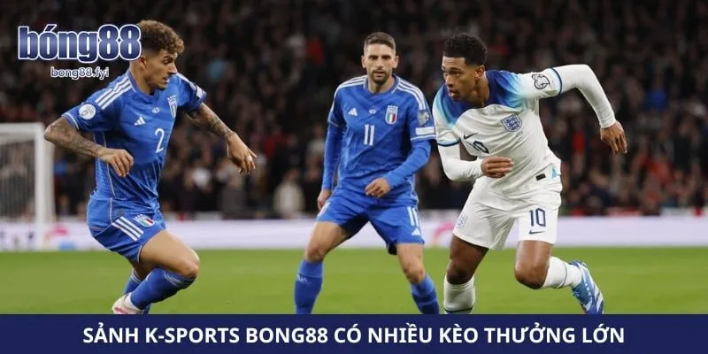 Sảnh K-Sports Bong88 có nhiều kèo thưởng lớn