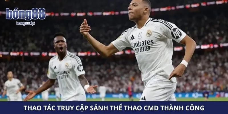 Thao tác truy cập sảnh thể thao CMD thành công