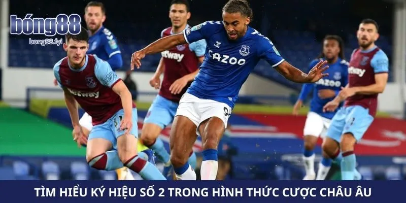 Tìm hiểu ký hiệu số 2 trong hình thức cược Châu Âu